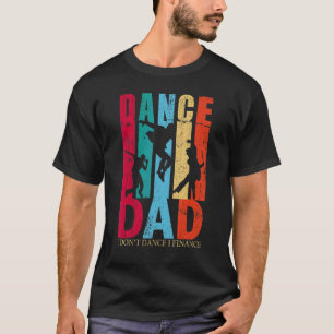 Dance Dad I Don't Dance I Finance Fathers Day Vint T-Shirt