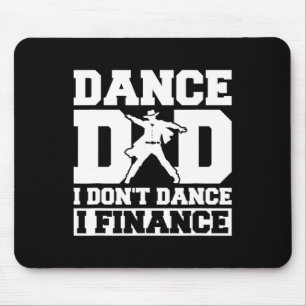Dance Dad I Don't Dance I Finance Mouse Pad