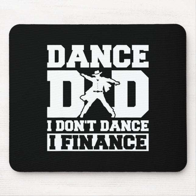 Dance Dad I Don't Dance I Finance  Mouse Pad (Front)