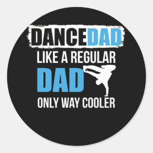Dance Dad Like A Regular Dad Only Way Cooler Fathe Classic Round Sticker
