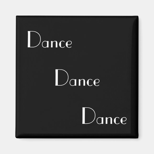 Dance Dance Dance White on Black Magnet (Front)