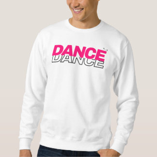 Dance Dance for dance lovers Sweatshirt