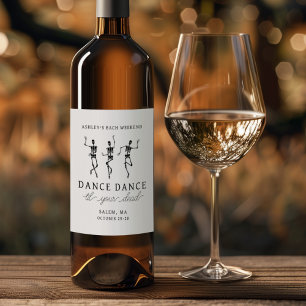 Dance Dance Til Your Dead Bachelorette Weekend Wine Label