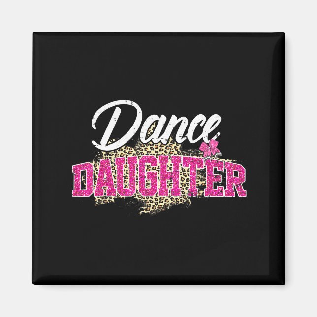 Dance daughter leopard funny dancing daughter magnet (Front)