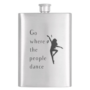 Dance Go Where The People Dance Hip Flask