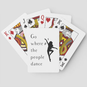 Dance Go Where The People Dance Playing Cards