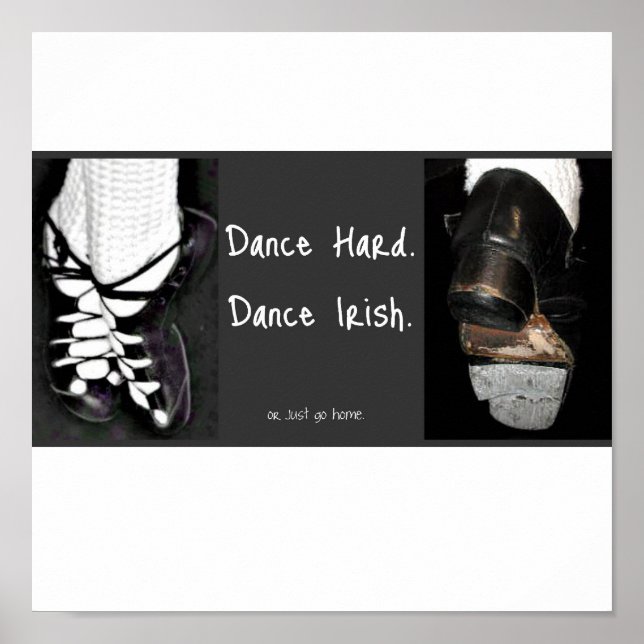 Dance Hard.  Dance Irish. or just go home Poster (Front)