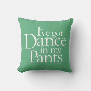Dance In My Pants Cushion