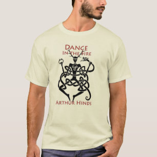 Dance In The Fire T-Shirt