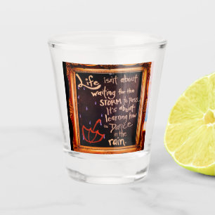 Dance in the rain, Life Quotes Expressions Shot Glass