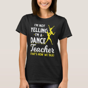 Dance Instructor Choreographer Dancer   Dance Teac T-Shirt