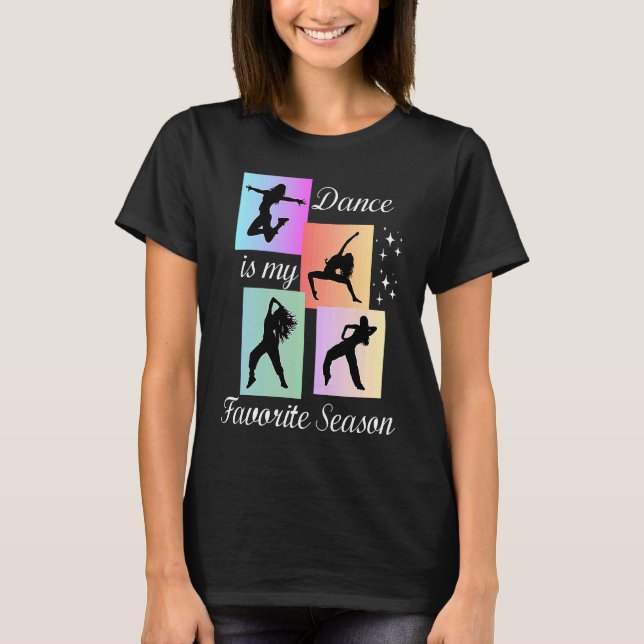 Dance is my favorite season T-Shirt (Front)