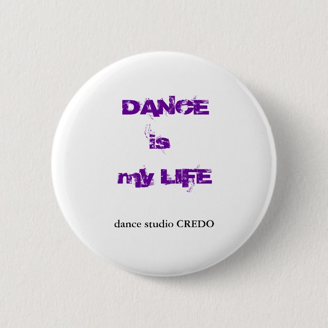 DANCE is my LIFE 6 Cm Round Badge (Front)