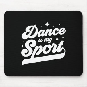 Dance Is My Sport Dancer Dancing Women Men Girls B Mouse Pad