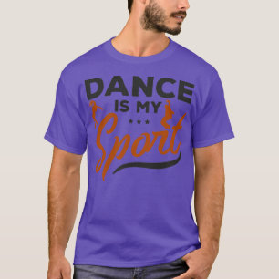 dance is my sport I gift t I sport dancer 1 T-Shirt