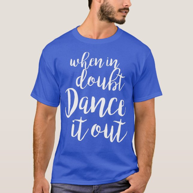 Dance It Out - Cute Dance shirt and Dance Gift (Front)