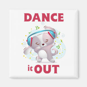 Dance It Out  Magnet