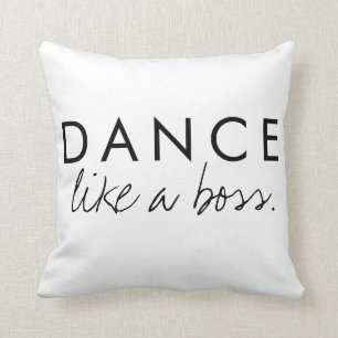 Dance Like a Boss Quote Cushion
