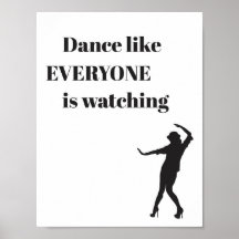 Dance like EVERYONE is watching - Poster