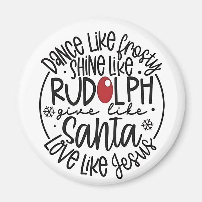 Dance Like Frosty Shine like Rudolph Christmas Magnet (Front)