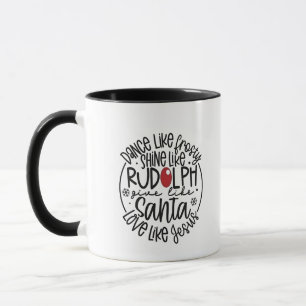 Dance Like Frosty Shine like Rudolph Christmas Mug