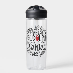 Dance Like Frosty Shine like Rudolph Christmas Water Bottle