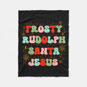 Dance Like Frosty Shine Like Rudolph Gift Like San Fleece Blanket