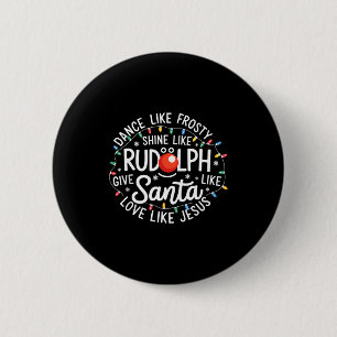 Dance Like Frosty Shine Like Rudolph Give Like San 6 Cm Round Badge