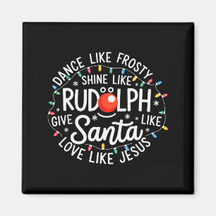 Dance Like Frosty Shine Like Rudolph Give Like San Magnet