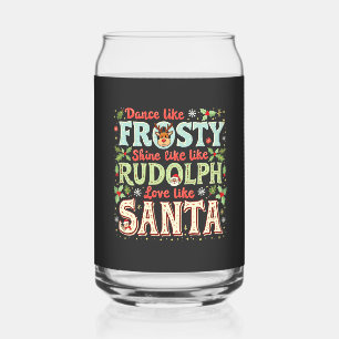 Dance Like Frosty Shine Like Rudolph Love Can Glass