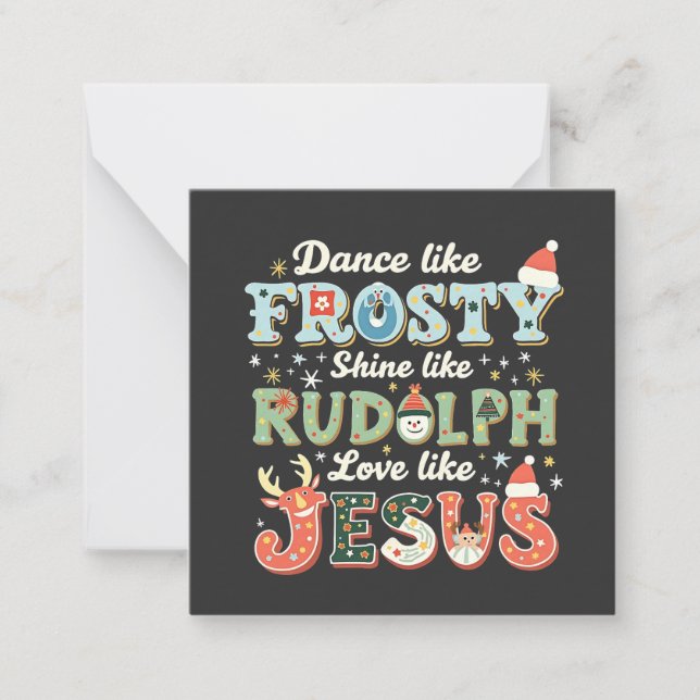 Dance Like Frosty Shine Like Rudolph Love Like   Card (Front)