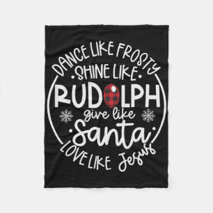 Dance Like Frosty Shine Like Rudolph Love Like Jes Fleece Blanket