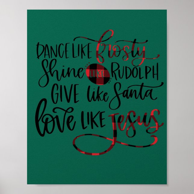 Dance Like Frosty Shine Like Rudolph Love Like Jes Poster (Front)