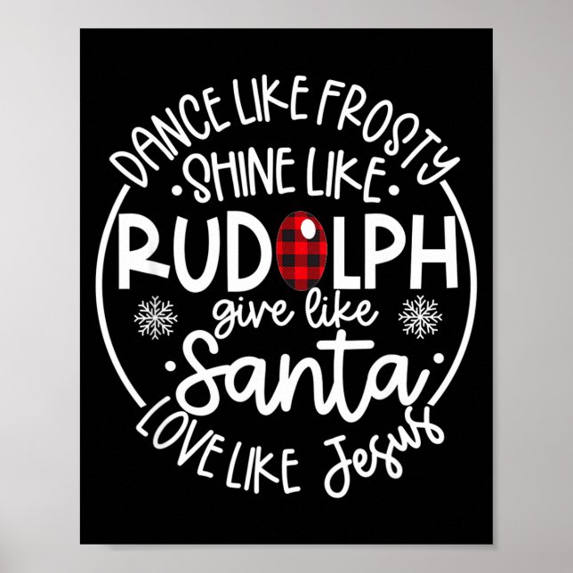 Dance Like Frosty Shine Like Rudolph Love Like Jes Poster (Front)