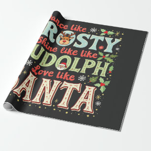 Dance Like Frosty Shine Like Rudolph Love  Wrapping Paper
