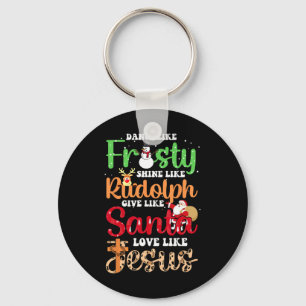 Dance Like Frosty Shine Rudolph Give Santa Love Je Key Ring