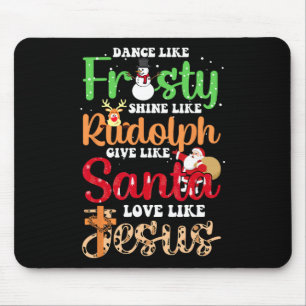 Dance Like Frosty Shine Rudolph Give Santa Love Je Mouse Pad