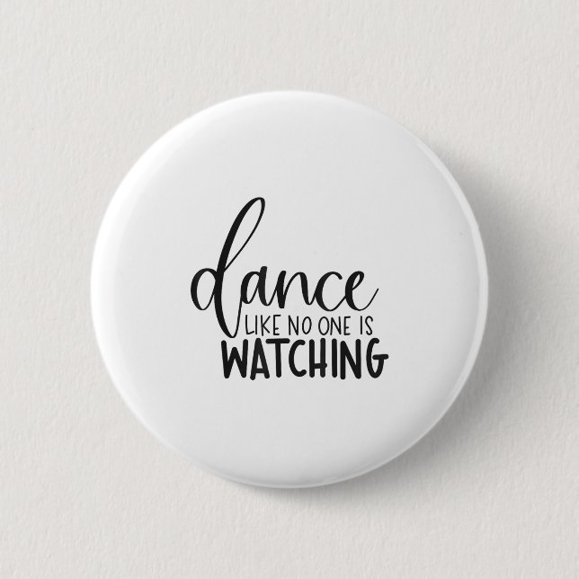 Dance Like Is Watching Insrational Motivational  6 Cm Round Badge (Front)