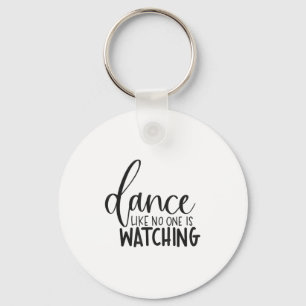 Dance Like Is Watching Insrational Motivational  Key Ring