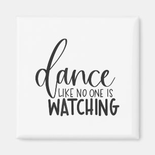 Dance Like Is Watching Insrational Motivational  Magnet