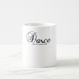 Dance Like It's Your Last Dance Stiletto Shoe Coffee Mug