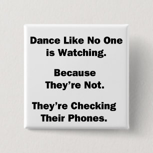 Dance Like No One is Watching 15 Cm Square Badge