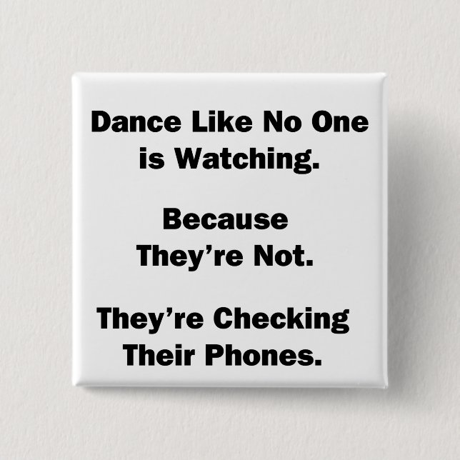 Dance Like No One is Watching 15 Cm Square Badge (Front)