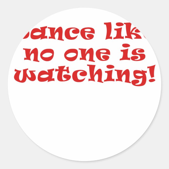 Dance Like No One is Watching Classic Round Sticker (Front)