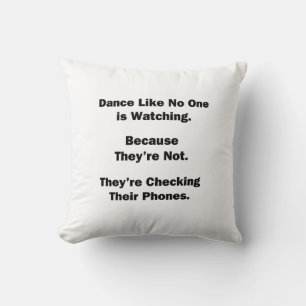 Dance Like No One is Watching Cushion