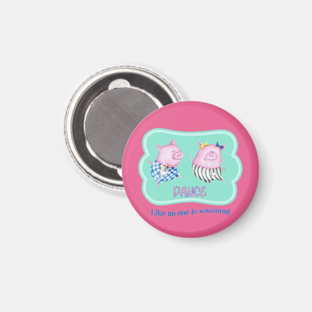 Dance Like No One is Watching Happy Dancing Pigs  Magnet (Front/Back)