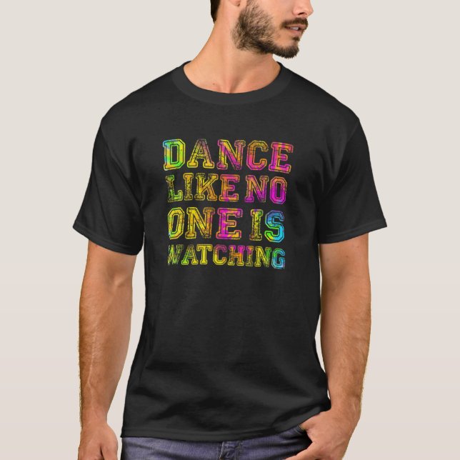 Dance Like No One Is Watching - Inspirational Quot T-Shirt (Front)