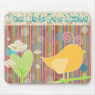 Dance Like No One is Watching Little Bird Mouse Pad
