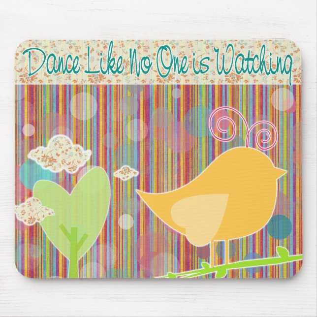 Dance Like No One is Watching Little Bird Mouse Pad (Front)