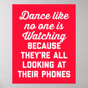 Dance Like No One Watching Funny Quote Poster